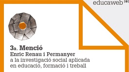 3a MENCIÓ ENRIC RENAU I PERMANYER A LA INVESTIGACIÓ SOCIAL APLICADA EN EDUCACIÓ, FORMACIÓ I TREBALL