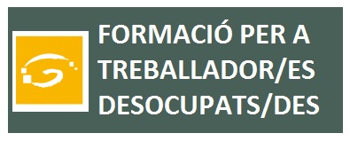 NOVA OFERTA FORMATIVA PER A TREBALLADORS/ES DESOCUPATS/DES