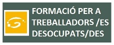NOVA OFERTA FORMATIVA PER A TREBALLADORS/ES DESOCUPATS/DES