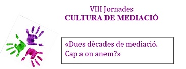 VIII JORNADES CULTURA DE MEDIACIÓ