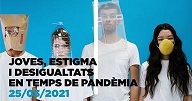 DEBAT EN LÍNIA: JOVES, ESTIGMA I DESIGUALTAT EN TEMPS DE PANDÈMIA