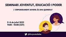 SEMINARI: JOVENTUT, EDUCACIÓ I PODER. L’EMPODERAMENT JUVENIL ÉS UNA QUIMERA?