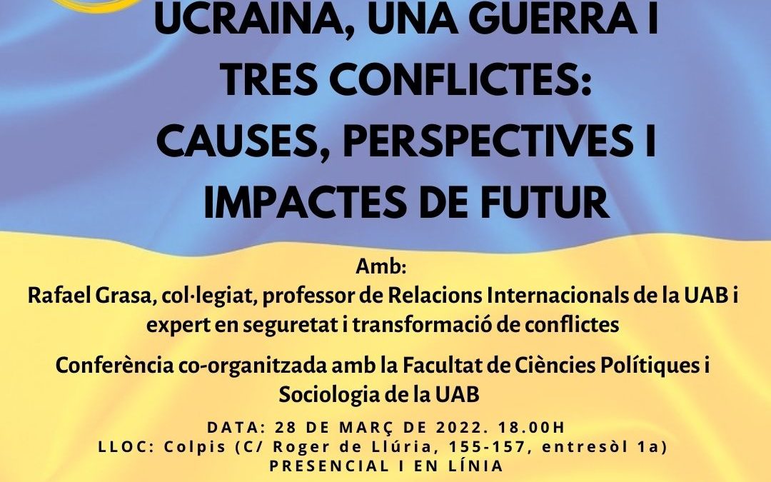 UCRAÏNA, UNA GUERRA I TRES CONFLICTES: CAUSES, PERSPECTIVES I IMPACTES DE FUTUR. UNA ANÀLISI GEOPOLÍTICA, GEOECONÒMICA I EN CLAU DE CANVI DEL SISTEMA INTERNACIONAL